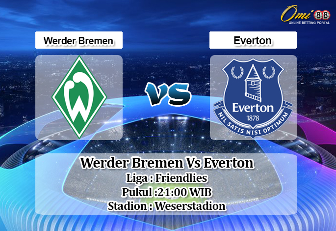 Prediksi Skor Werder Bremen Vs Everton 3 Agustus 2019