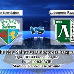 Prediksi The New Saints vs Ludogorets Razgrad 16 Agustus 2019