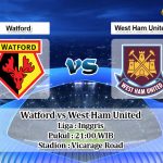 Prediksi Watford vs West Ham United 24 Agustus 2019