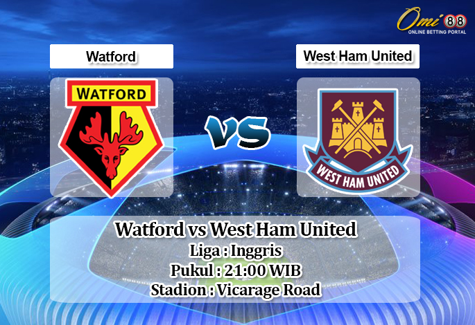 Prediksi Watford vs West Ham United 24 Agustus 2019 