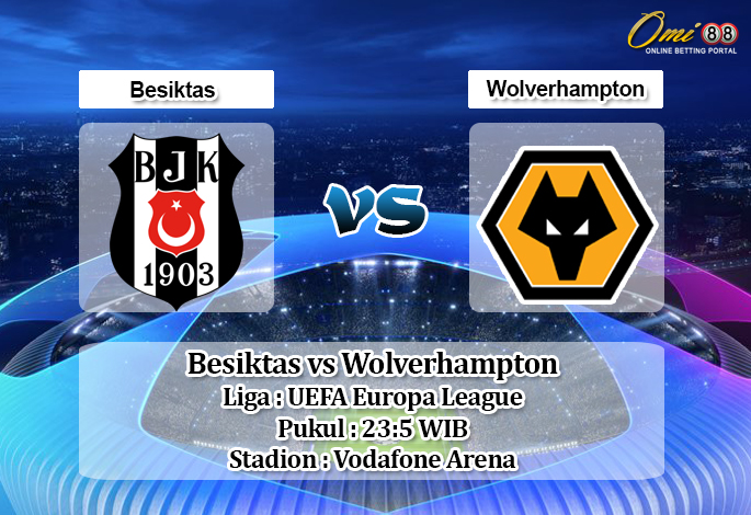 Prediksi Besiktas vs Wolverhampton 3 Oktober 2019 