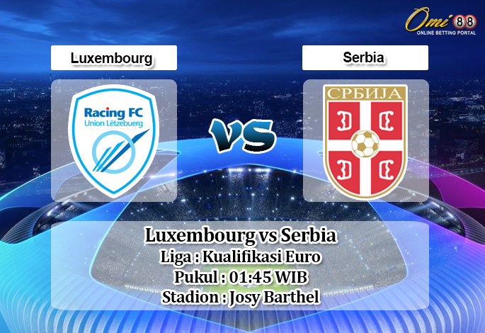 Prediksi Luxembourg vs Serbia 11 September 2019