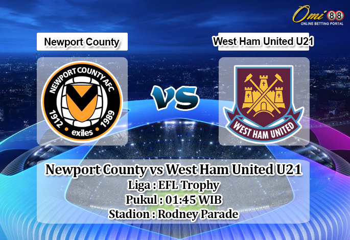 Prediksi Newport County vs West Ham United U21 5 September 2019.jpg