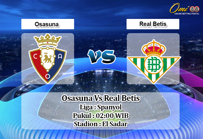 Prediksi Osasuna Vs Real Betis 21 September 2019 