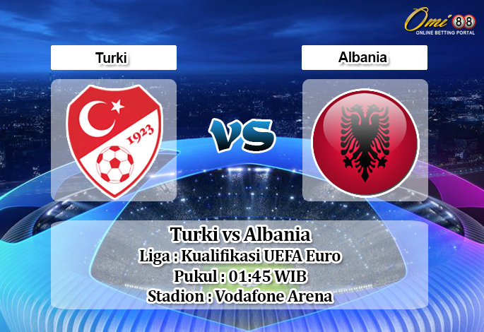 Prediksi Turki vs Albania 12 Oktober 2019 