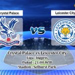 Prediksi Crystal Palace vs Leicester City 3 November 2019