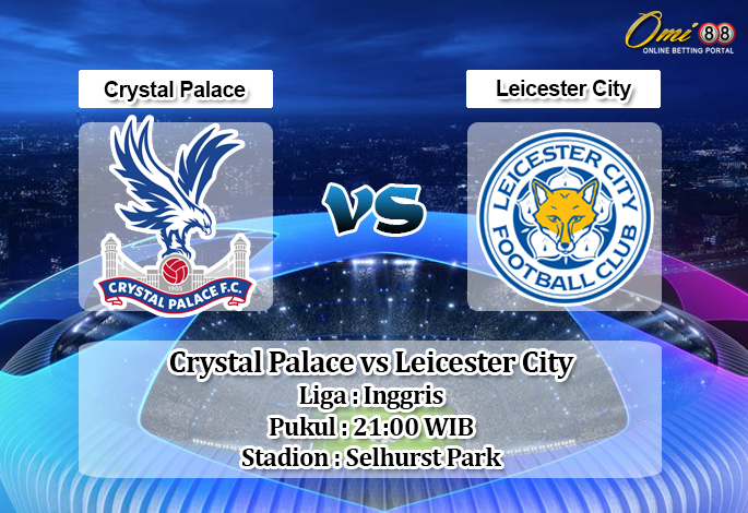 Prediksi Crystal Palace vs Leicester City 3 November 2019