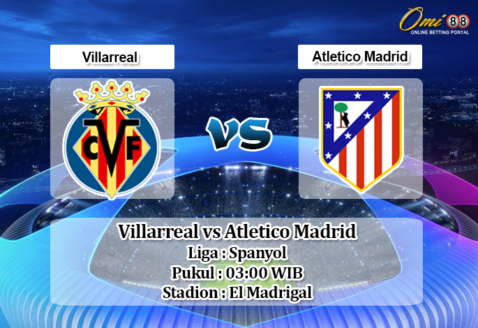 Prediksi Villarreal vs Atletico Madrid 7 Desember 2019