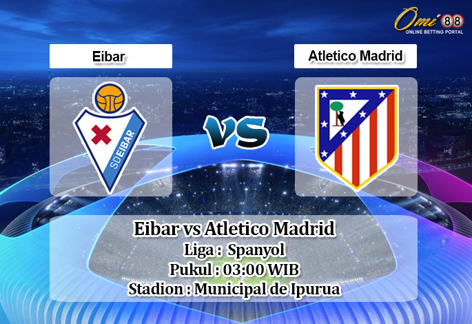 Prediksi Eibar vs Atletico Madrid 19 Januari 2020 