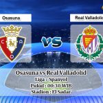 Prediksi Osasuna vs Real Valladolid 19 Januari 2020