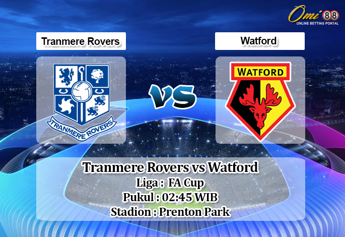 Prediksi Tranmere Rovers vs Watford 24 Januari 2020 