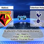 Prediksi Watford Vs Tottenham Hotspur 18 Januari 2020