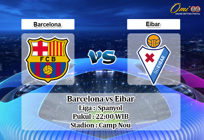 Prediksi Barcelona vs Eibar 22 Februari 2020