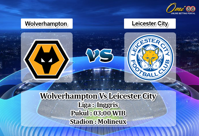 Prediksi Wolverhampton Vs Leicester City 15 Februari 2020 