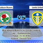 Prediksi Blackburn Rovers Vs Leeds United 4 April 2020