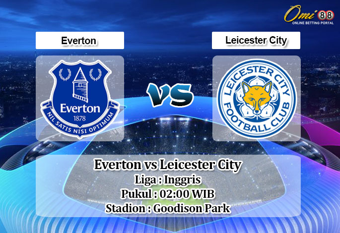 Prediksi Everton vs Leicester City 7 April 2020 