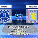Prediksi Everton vs Aston Villa 2 Mei 2020