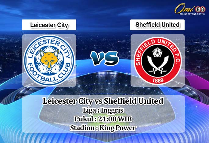 Prediksi Leicester City vs Sheffield United 2 Mei 2020 