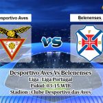 Prediksi Desportivo Aves Vs Belenenses 6 Juni 2020