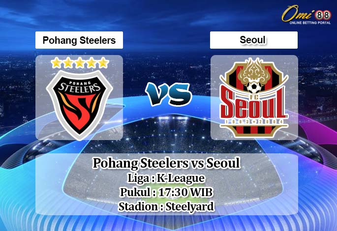 Prediksi Pohang Steelers vs Seoul 22 Mei 2020 