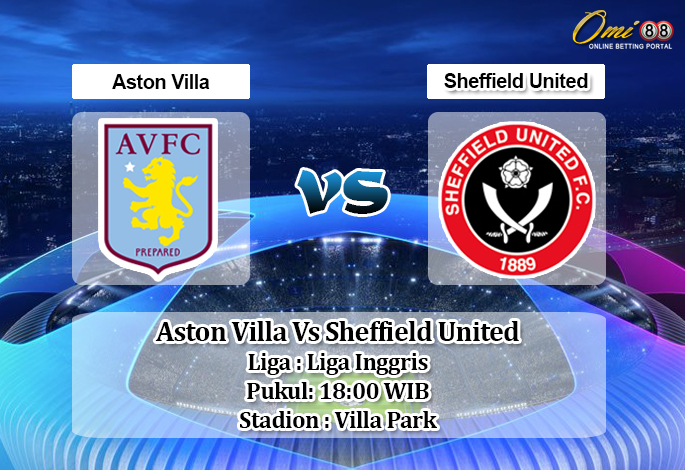 Prediksi Aston Villa Vs Sheffield United 18 Juni 2020 