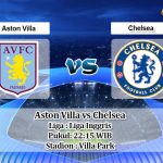 Prediksi Aston Villa vs Chelsea 21 Juni 2020