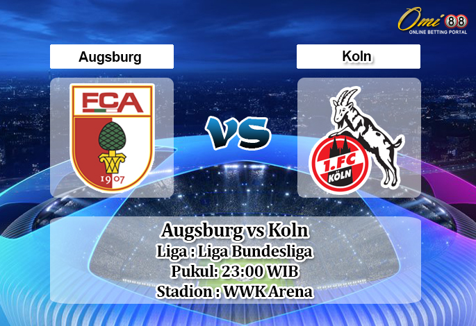 Prediksi Augsburg vs Koln 7 Juni 2020 