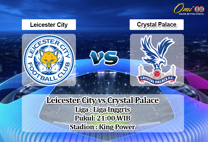 Prediksi Leicester City vs Crystal Palace 4 Juli 2020