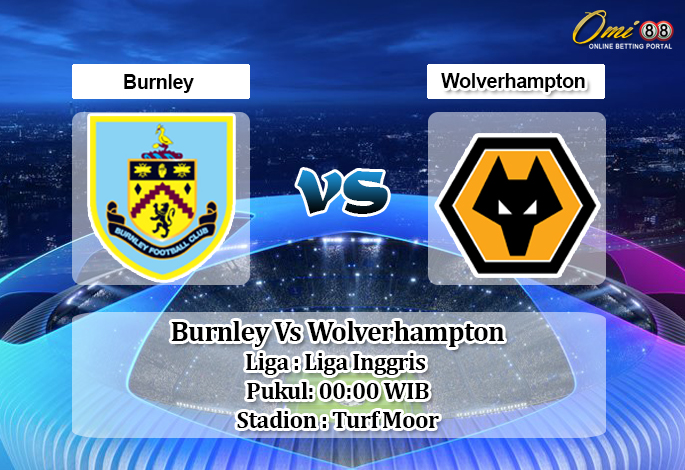 Prediksi Burnley Vs Wolverhampton 16 Juli 2020 