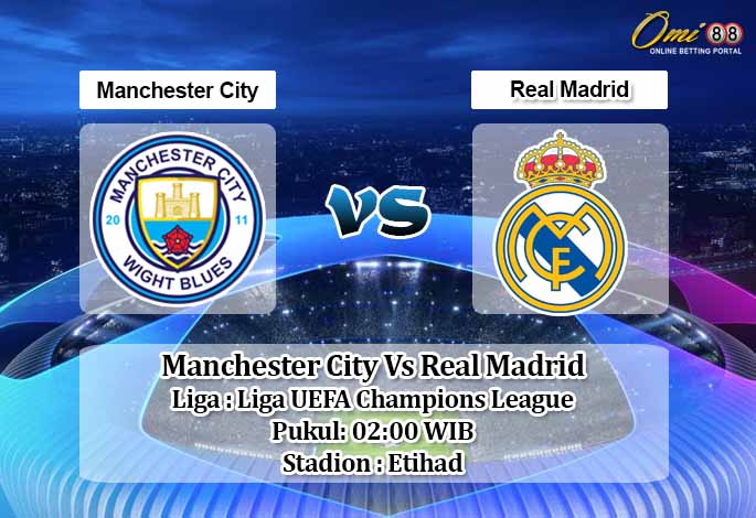 Prediksi Manchester City Vs Real Madrid 8 Agustus 2020 