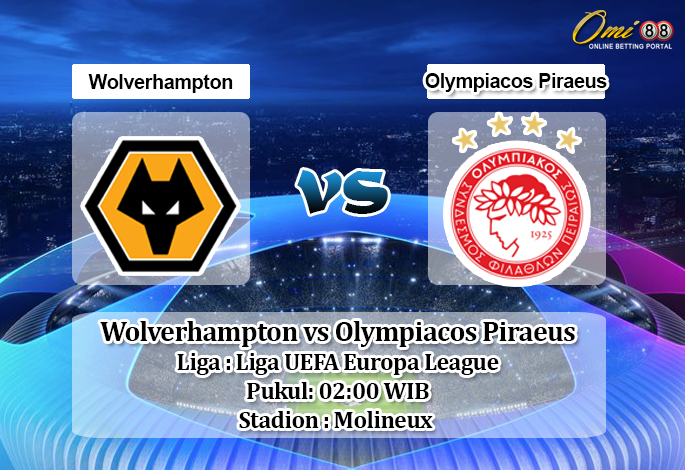 Prediksi Wolverhampton vs Olympiacos Piraeus 7 Agustus 2020