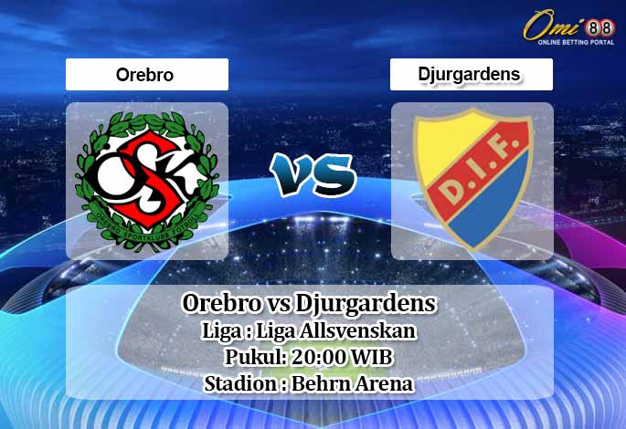 Prediksi Orebro vs Djurgardens 15 Agustus 2020.jpg