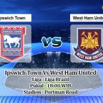 Prediksi Skor Ipswich Town Vs West Ham United 25 Agustus 2020