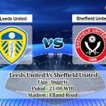 Prediksi Skor Leeds United Vs Sheffield United 3 April 2021