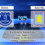 Prediksi Skor Everton Vs Aston Villa 2 Mei 2021