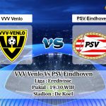 Prediksi Skor VVV Venlo Vs PSV Eindhoven 11 April 2021