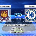 Prediksi Skor West Ham United Vs Chelsea 24 April 2021