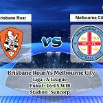 Prediksi Skor Brisbane Roar Vs Melbourne City 25 Mei 2021