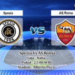 Prediksi Skor Spezia Vs AS Roma 23 Mei 2021