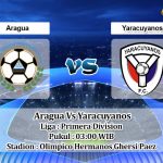 Prediksi Skor Aragua Vs Yaracuyanos 11 Juli 2021