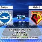 Prediksi Skor Brighton Vs Watford 21 Agustus 2021