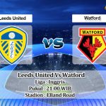Prediksi Skor Leeds United Vs Watford 2 Oktober 2021