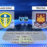 Prediksi Skor Leeds United Vs West Ham 25 September 2021