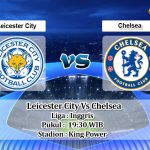 Prediksi Skor Leicester City Vs Chelsea 20 November 2021