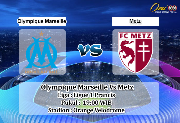 Prediksi Skor Olympique Marseille Vs Metz 7 November 2021