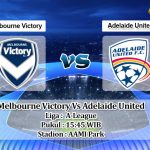 Prediksi Skor Melbourne Victory Vs Adelaide United 8 Januari 2022