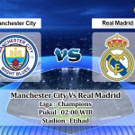 Prediksi Skor Manchester City Vs Real Madrid 27 April 2022