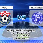 Prediksi Skor Brijeg Vs Radnik Bijeljina 29 Mei 2022