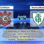 Prediksi Skor Corinthians Vs America Mineiro 30 Mei 2022