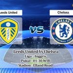 Prediksi Skor Leeds United Vs Chelsea 12 Mei 2022